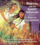 Anzaldua, Gloria. Illus: Gonzalez, Maya Christina - Prietita and the Ghost Woman - 9780892391677 - V9780892391677