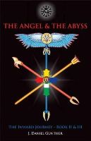 J. Daniel Gunther - The Angel & The Abyss: The Inward Journey, Books II & III - 9780892542116 - V9780892542116