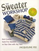 Jacqueline Fee - Sweater Workshop, sewn: Knit Creative, Seam-Free Sweaters on Your Own with Any Yarn - 9780892725335 - V9780892725335