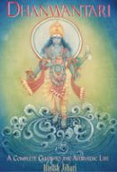 Harish Johari - Dhanwantari: A Complete Guide to the Ayurvedic Life - 9780892816187 - V9780892816187