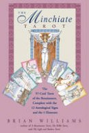 Brian Williams - The Minchiate Tarot: The 97-Card Tarot of the Renaissance, Complete with the 12 Astrological Signs and the 4 Elements - 9780892816514 - V9780892816514