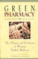 Barbara Griggs - Green Pharmacy: The History and Evolution of Western Herbal Medicine - 9780892817276 - V9780892817276