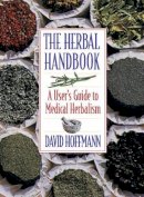 David Hoffmann - The Herbal Handbook. Users Guide to Medical Herbalism.  - 9780892817825 - V9780892817825