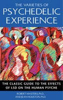 Robert Masters - The Varieties of Psychedelic Experience. The Classic Guide to the Effects of LSD on the Human Psyche.  - 9780892818976 - V9780892818976