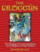 Ocha'Ni Lele - The Diloggun: The Orishas Proverbs Sacrifices and Prohibitions of Cuban Santeria - 9780892819126 - V9780892819126