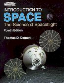 Thomas D. Damon - Introduction to Space: The Science of Spaceflight (Orbit a Foundation Series) - 9780894640681 - V9780894640681