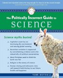 Tom Bethell - The Politically Incorrect Guide to Science - 9780895260314 - V9780895260314