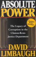 David Limbaugh - Absolute Power: The Legacy of Corruption in the Clinton Reno Justice Department - 9780895261472 - V9780895261472
