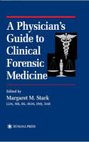 Margaret M. Stark (Ed.) - A Physician's Guide to Clinical Forensic Medicine (Forensic Science and Medicine) - 9780896037427 - V9780896037427