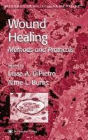 Luisa A. Dipietro (Ed.) - Wound Healing: Methods and Protocols (Methods in Molecular Medicine) - 9780896039995 - V9780896039995
