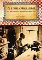 Nellie Witt Spikes - As a Farm Woman Thinks: Life and Land on the Texas High Plains, 1890–1960 - 9780896727106 - V9780896727106