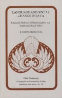 J. Joseph Errington - Language and Social Change in Java: Linguistic Reflexes of Modernization in a Traditional Royal Polity - 9780896801202 - KRS0019163