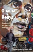 Matthew Carotenuto - Obama and Kenya: Contested Histories and the Politics of Belonging - 9780896802995 - V9780896802995