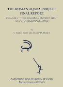 Parker, S. T.; Smith, Andrew M., II - The Roman Aqaba Project. Final Report. The Regional Environment and the Regional Survey - 9780897570428 - V9780897570428