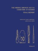 . Ed(S): Garfinkel, Yosef; Cohen, Susan - The Middle Bronze Age IIA Cemetery at Gesher. Final Report.  - 9780897570756 - V9780897570756