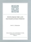 Seth F. C. Richardson - Texts from the Late Old Babylonian Period - 9780897570848 - V9780897570848