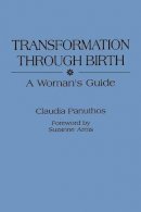 Claudia Panuthos - Transformation Through Birth: A Woman´s Guide - 9780897890380 - V9780897890380