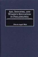 Nina D. Walls - Art, Industry, and Women's Education in Philadelphia - 9780897897457 - V9780897897457