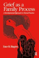 Ester R. Shapiro - Grief as a Family Process: A Developmental Approach to Clinical Practice - 9780898621969 - V9780898621969