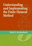 Mark S. Gockenbach - Understanding and Implementing the Finite Element Method - 9780898716146 - V9780898716146