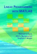 Ferris, Michael C.; Mangasarian, Olvi L.; Wright, Stephen J. - Linear Programming with MATLAB - 9780898716436 - V9780898716436