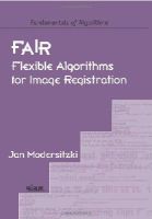Jan Modersitzki - Fair: Flexible Algorithms for Image Registration (Fundamentals of Algorithms) - 9780898716900 - V9780898716900
