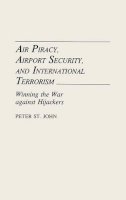 Oliver P. St. John - Air Piracy, Airport Security, and International Terrorism - 9780899304137 - V9780899304137
