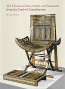 Marianne Eaton-Krauss - The Thrones, Chairs, Stools, and Footstools from the Tomb of Tutankhamun - 9780900416897 - V9780900416897