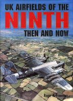 Roger A. Freeman - UK Airfields of the Ninth: Then and Now (After the Battle) - 9780900913808 - V9780900913808