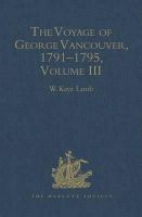 W.Kaye Lamb - The Voyage of George Vancouver 1791-195 Volume III (2nd Series 165) - 9780904180190 - V9780904180190