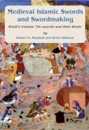 Robert G. Hoyland - Medieval Islamic Swords and Swordmaking - 9780906094570 - V9780906094570