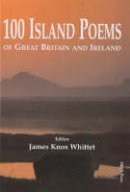 James Knox (Editor) - 100 Island Poems of Great Britain and Ireland - 9780906228975 - V9780906228975