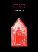 Henk Van Os - Studies in Early Tuscan Painting - 9780907132455 - V9780907132455