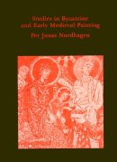 Per Jonas Nordhagen - Studies in Byzantine and Early Mediaeval Painting - 9780907132479 - V9780907132479