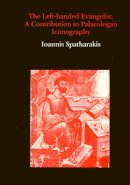 Ioannis Spatharakis - The Left-handed Evangelist. Contribution to Palaeologan Iconography.  - 9780907132493 - V9780907132493