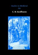 C.M. Kauffmann - Studies in Medieval Art - 9780907132592 - V9780907132592