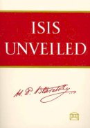 Blavatsky H P - Isis Unveiled [Two Volume Set] - 9780911500035 - V9780911500035