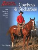 Tim O´byrne - Cowboys & Buckaroos: Trade Secrets of a North American Icon - 9780911647679 - V9780911647679