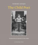 Homero Aridjis - The Child Poet - 9780914671404 - V9780914671404