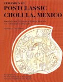 Unknown - Ceramics of Postclassic Cholula, Mexico: Typology and Seriation of Pottery from the UA-1 Domestic Compound (Monograph (Cotsen Institute of Archaeology at Ucla) ; V. 43.) - 9780917956973 - V9780917956973