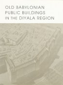 . Ed(S): Delougaz, Pinhas; Hill, Harold D; Jacobsen, Thorkild - Old Babylonian Public Buildings in the Diyala Region - 9780918986627 - V9780918986627