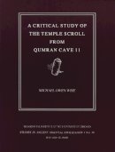 Wise, Michael Owen; Wise, M O - Critical Study of the Temple Scroll from Qumran Cave 11 - 9780918986634 - V9780918986634