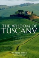 Ferenc Máté - The Wisdom of Tuscany - 9780920256688 - V9780920256688