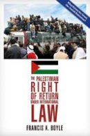 Francis A. Boyle - The Palestinian Right of Return Under International Law - 9780932863935 - V9780932863935