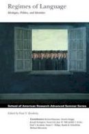 Paul V. Kroskrity (Ed.) - Regimes of Language: Ideologies, Polities, and Identities (School for Advanced Research Advanced Seminar Series) - 9780933452626 - V9780933452626