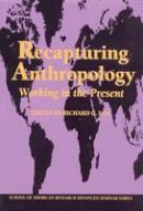 Richard G. Fox (Ed.) - Recapturing Anthropology: Working in the Present - 9780933452787 - V9780933452787