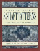Carol Strickler - A Weaver's Book of 8-Shaft Patterns: From the Friends of Handwoven - 9780934026673 - V9780934026673