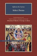 Unknown - Ephrem the Syrian: Select Poems (Brigham Young University - Eastern Christian Texts) - 9780934893657 - V9780934893657