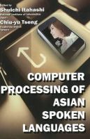 Shuichi Itahashi (Ed.) - Computer Processing of Asian Spoken Languages - 9780935047721 - V9780935047721
