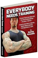 Danny Kavadlo - Everybody Needs Training: Proven Success Secrets for the Professional Fitness Trainera How to Get More Clients, Make More Money, Change More Liv - 9780938045731 - V9780938045731